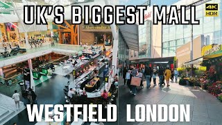 London Westfield UKs Biggest Mall Aug 24 Westfield London Walking Tour 4K HDR [upl. by Eulalee852]