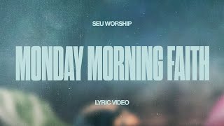 SEU Worship  Monday Morning Faith Official Lyric Video [upl. by Igig540]