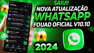 FINALMENTE SAIU A NOVA ATUALIZAÇÃO WHATSAPP FOUAD OFICIAL V1010  INFORMAÇÕES JUNHO 2024 [upl. by Eggleston]