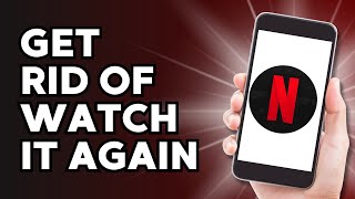 How to Get Rid of Watch it Again on Netflix [upl. by Elyk324]