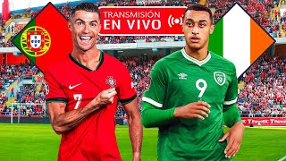 PORTUGAL vs IRLANDA 🔴 EN VIVO con Cristiano Ronaldo por AMISTOSO previo a la Euro 2024  REACCIÓN [upl. by Donaldson698]