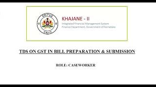 GST KHAJANE2 TDS on GST Bill Preparation case worker login [upl. by Ordnagela]