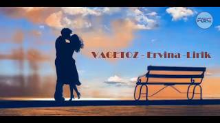 Vagetoz  Ervina  Lirik Video [upl. by Rachaba220]