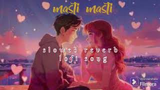 MASTI MASTI SONG FROM CHALO ISHQ LADAYAAYE  Slowed reverb lofi songtranding [upl. by Nebra433]