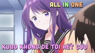 ALL IN ONE quot Kubo Không Để Tôi Hết Cứu quot I Tóm Tắt Anime  Teny Sempai [upl. by Eedrahc]