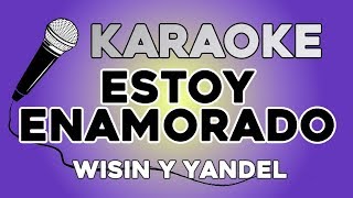 Wisin y Yandel  Estoy Enamorado KARAOKE con LETRA [upl. by Rossen654]