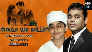 Maula wa sallim ok kanmani song AR RAHMAN SON AR AMEEN [upl. by Anayd]