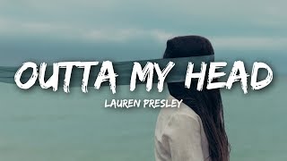 Lauren Presley  Outta My Head Lyrics [upl. by Yrolg]