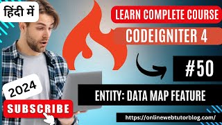 CodeIgniter 4 Tutorials in Hindi  Entity Data Map Feature Function [upl. by Hairim]