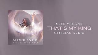 CeCe Winans  Thats My King Official Audio [upl. by Zoha]