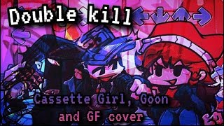 Double Kill  Cassette Girl Goon and GF remastered cover [upl. by Euqinot]