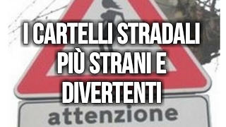 I cartelli stradali più strani e divertenti [upl. by Nylla]