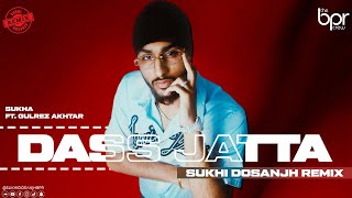 Dass Jatta Desi Mix  Sukhi Dosanjh  Sukha amp Gurlez Akhtar [upl. by Stoffel]