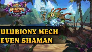 ULUBIONY MECH  EVEN SHAMAN  Hearthstone Decks std The Boomsday Project [upl. by Akiemaj]