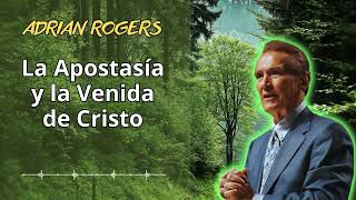 La Apostasía y la Venida de Cristo  Adrián Rogers Oficial 2024 [upl. by Ker]