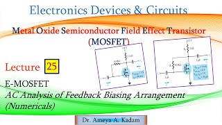 Lect 25 EMOSFET AC Analysis of Feedback Biasing Circuit Numerical [upl. by Acherman317]