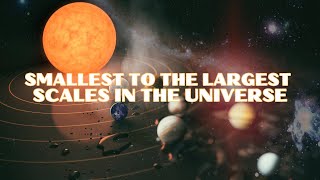 Smallest To The Largest Scales In The Universe [upl. by Llednor]