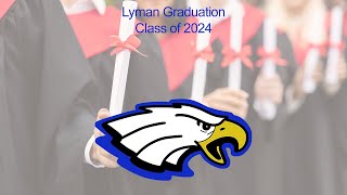 LYMAN HIGH SCHOOL GRADUATION CEREMONY 2024 [upl. by Rehpinej]