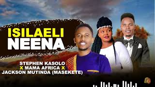 Isilaeli NeenaStephen kasolo x Mama Africa x Jackson mutinda masekete [upl. by Demmahom646]