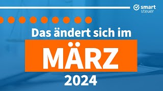 Das ändert sich im März 2024  Neuigkeiten Gesetze amp Steuern März 2024 [upl. by Aiasi310]