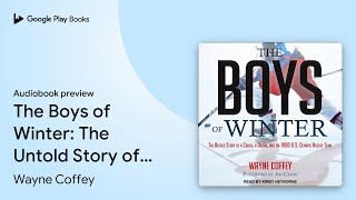 The Boys of Winter The Untold Story of a… by Wayne Coffey · Audiobook preview [upl. by Eislrahc694]