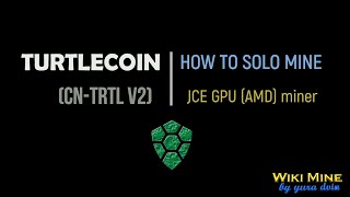 How to solo mine TurtleCoin cntrtl v2 JCE GPU miner AMD [upl. by Aivun297]