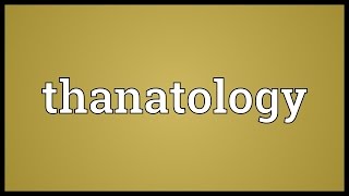 Thanatology Meaning [upl. by Magel]