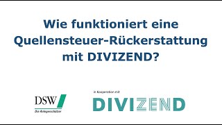 Wie funktioniert eine vereinfachte QuellensteuerRückerstattung mit DIVIZEND [upl. by Libys954]