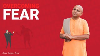 Overcoming FEAR by Gaur Gopal das [upl. by Sherm]