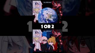 1 or 2 😈😇 gacha gachalife gachaclub gachashorts fyp trend [upl. by Notlimah]