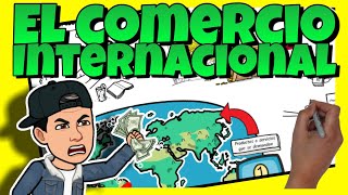 💰 El COMERCIO INTERNACIONAL [upl. by Viviana628]