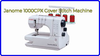 REVIEW 2024 Janome 1000CPX Cover Stitch Machine ESSENTIAL details [upl. by Enilec439]