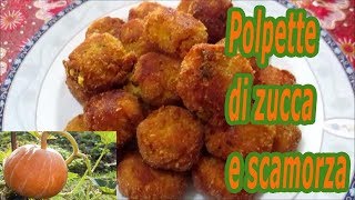 POLPETTE DI ZUCCA E SCAMORZA [upl. by Uon]