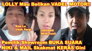 LOLLY Mau BELlKAN VADELL MOTOR MahaI  NIKI amp MAlL Ungkkap PERNYATAAN PemiIik Showrroom GINI [upl. by Llenna]