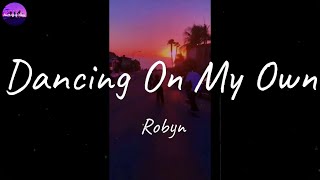 Robyn  Dancing On My Own Lyric Video [upl. by Adnahcal]