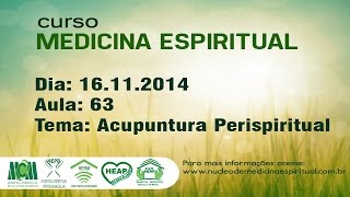 Aula 63  Curso de Medicina Espiritual  Acupuntura Perispiritual [upl. by Odlonra]