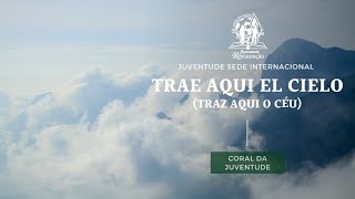 Coral Sede Geral  Trae aqui el cielo  Traz aqui o céu [upl. by Iris]