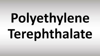 How to Pronounce PET Polyethylene Terephthalate [upl. by Abe366]