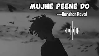 Mujhe Peene Do  Slowed  Reverb  Darshan Raval  Emotional Vibes 🌌💔 [upl. by Leuname]