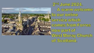 Sunday Online Service 02 June 2024 from West Moray Church Forres Scotland [upl. by Negiam61]