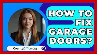 How To Fix Garage Doors  CountyOfficeorg [upl. by Srevart17]