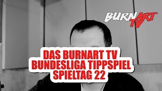 BURNART TV BUNDESLIGA TIPPSPIEL  RUNDE 22  BURNART TV 1112 [upl. by Eelek]