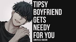 Spicy Tipsy Boyfriend Gets VERY Needy For You Coming to Bed Late Drunk Boyfriend ASMR [upl. by Adnorahc176]