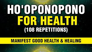 Clear Health Karma With Hooponopono For Health  108 Prayer Repetitions  Heal Naturally  Manifest [upl. by Tayyebeb]