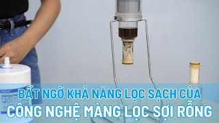 Thí nghiệm kiểm tra khả năng lọc của Màng lọc sợi rỗng ứng dụng trên máy lọc nước Torayvino [upl. by Yadrahs]