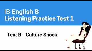 IB English B Listening Comprehension  Test 1  Text B  Culture Shock [upl. by Marcelle599]