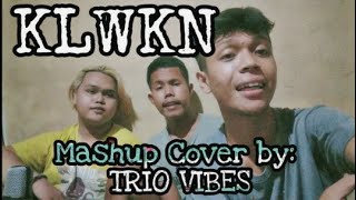 KLWKN Mashup  Cover By Trio Vibes [upl. by Nilhsa398]