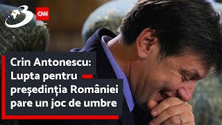 Crin Antonescu Lupta pentru președinția României pare un joc de umbre [upl. by Limemann427]