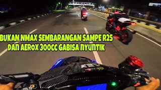 KETIKA AEROX 300CC vs YAMAHA R25‼️ADA NMAX SPEK GHOIB IKUT JOIN [upl. by Donni]