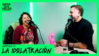 La idolatración  Nada Que Hacer con Chiqui Aguayo y Juan Pablo López [upl. by Yatnoj373]